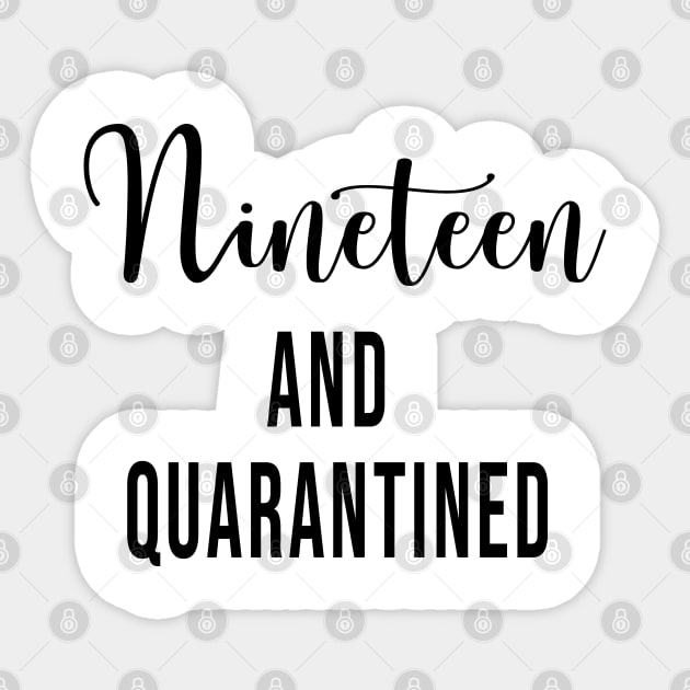 Nineteen and Quarantined Birthday Shirt - 2020 Birthday Isolation 19th Birthday - Cute Gift For Her Sticker by maronestore